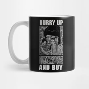 Hurry Up And Buy (B&W) Mug